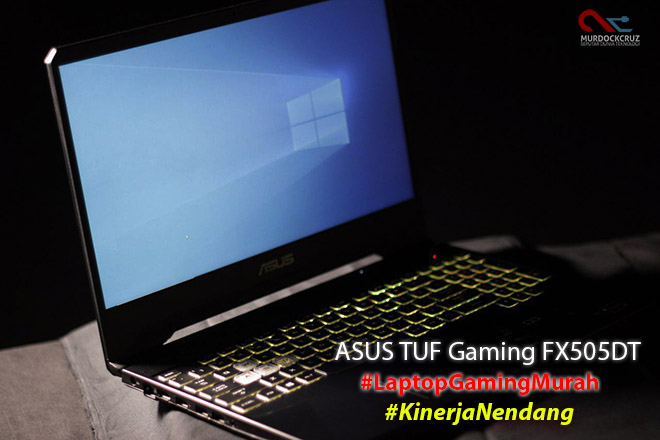 ASUS TUF Gaming FX505DT Review : Laptop Gaming Murah, Kinerja Nendang