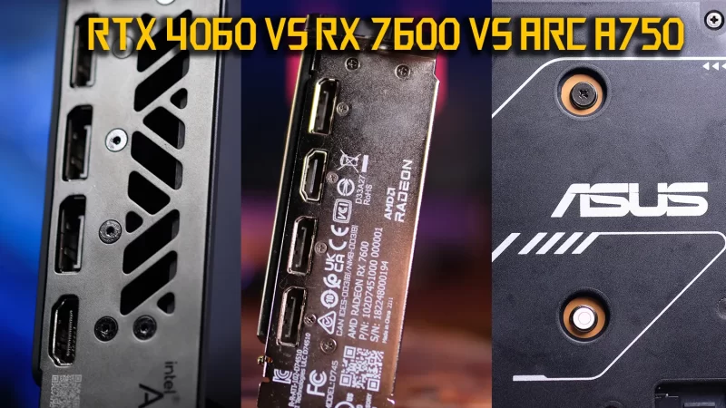 Perang GPU Kelas Midrange: RTX 4060 vs RX 7600 vs Arc A750
